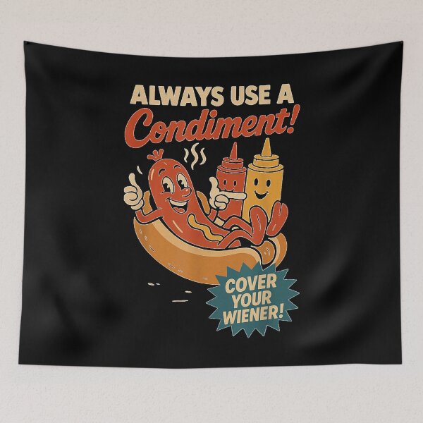 Item preview, Always Use a Condiment Cover Your Wiener Funny Hot Dog designed and sold by EricCotanori.