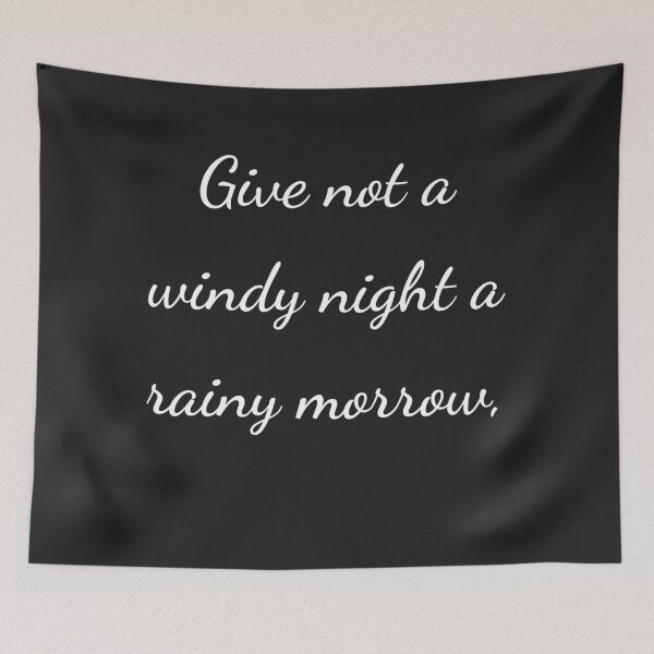 Item preview, “Give not a windy night a rainy morrow,” - handwriting white designed and sold by ariksworld.