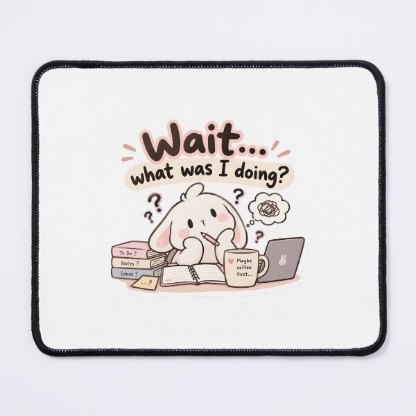Item preview, Wait What Was I Doing designed and sold by BLOOMVELLE.