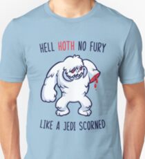 Hell Hoth No Fury... Unisex T-Shirt