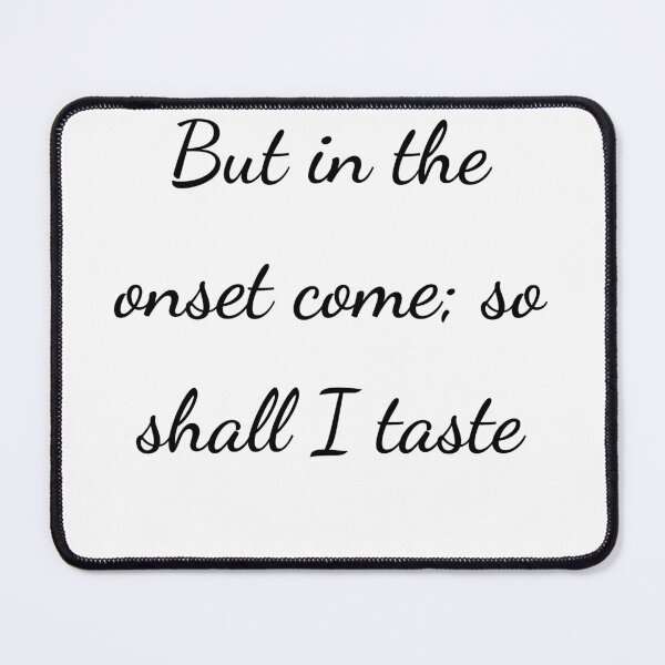 Item preview, “But in the onset come; so shall I taste” - handwriting black designed and sold by ariksworld.