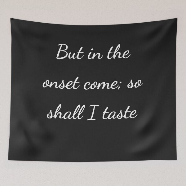 Item preview, “But in the onset come; so shall I taste” - handwriting white designed and sold by ariksworld.