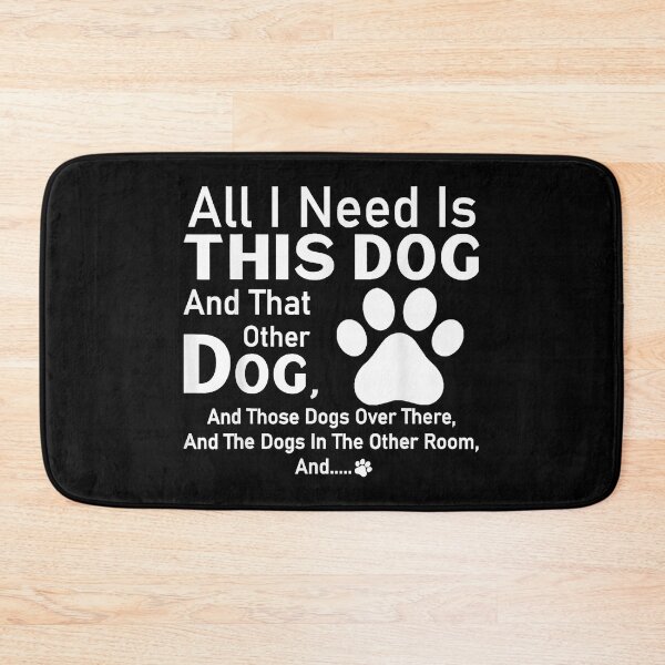 Item preview, All I need is this dog and that other dog and those dogs designed and sold by GalenoHenley.
