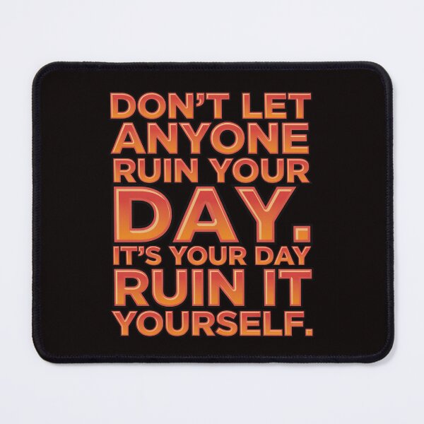 Item preview, Funny Sarcastic Humor Don’t Let Anyone Ruin Your Day  designed and sold by fantasticdesign.