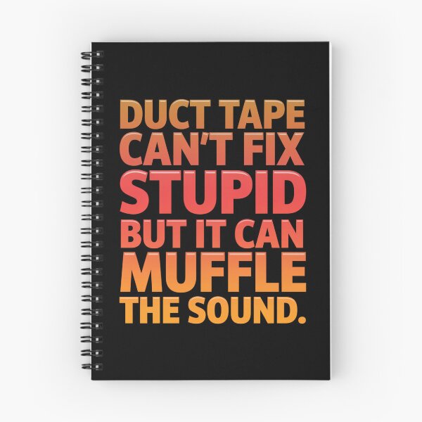 Item preview, Funny Sarcastic Humor Duct Tape Can’t Fix Stupid But It Can Muffle The Sound designed and sold by fantasticdesign.