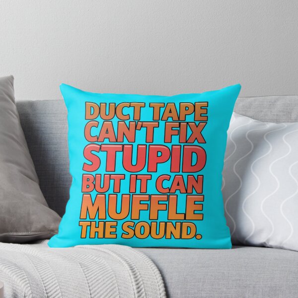 Item preview, Funny Sarcastic Humor Duct Tape Can’t Fix Stupid But It Can Muffle The Sound designed and sold by fantasticdesign.