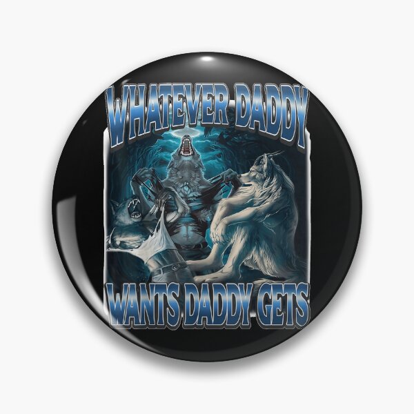 Item preview, Whatever Daddy Wants Daddy Gets Funny Alpha Wolf Meme Humor  designed and sold by LakenDraphil.