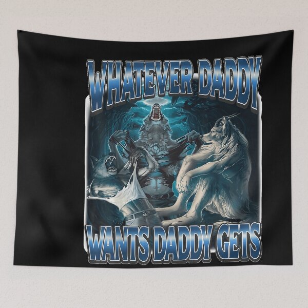 Item preview, Whatever Daddy Wants Daddy Gets Funny Alpha Wolf Meme Humor  designed and sold by LakenDraphil.