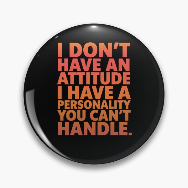 Item preview, Funny Sarcastic Humor  I Don’t Have An Attitude I Have A Personality designed and sold by fantasticdesign.