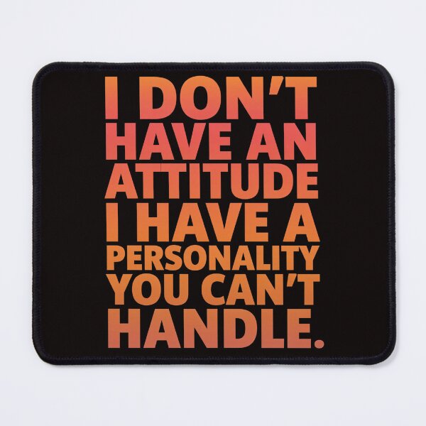 Item preview, Funny Sarcastic Humor I Don’t Have An Attitude I Have A Personality designed and sold by fantasticdesign.