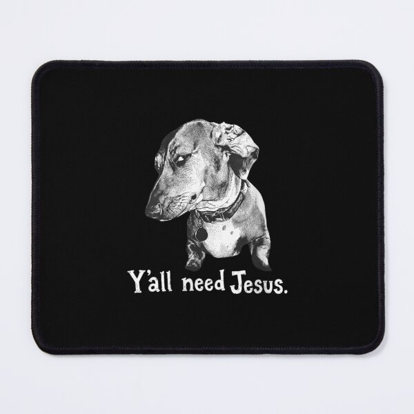 Item preview, Women's Ya'll Need Jesus Funny Dachshund designed and sold by LakenDraphil.