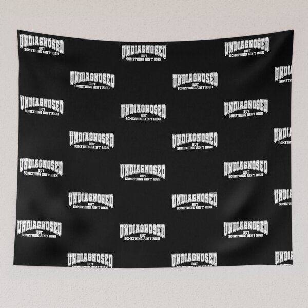 Item preview, Undiagnosed But Something Ain’t Right Funny Sarcasm Humor designed and sold by LounisArt.