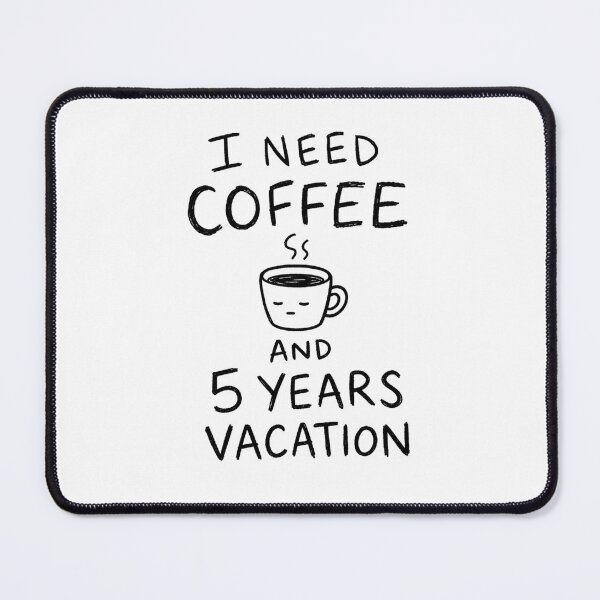 Item preview, I Need Coffee And 5 Years Vacation Funny Burnout Quote designed and sold by StyxIND.