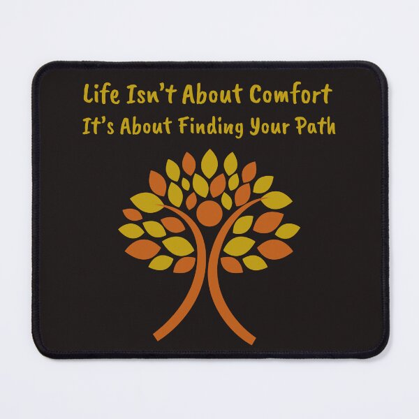 Item preview, Life Isn’t About Comfort It’s About Finding Your Path designed and sold by Beverly Kempf.