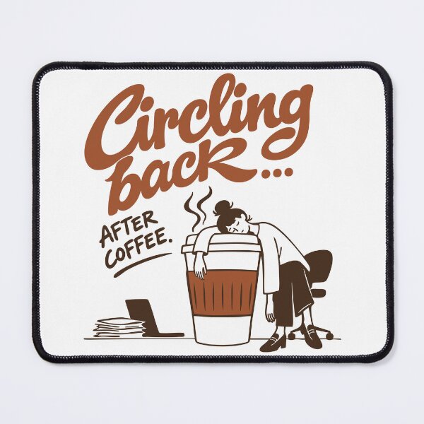 Item preview, Circling Back After Coffee designed and sold by MACHDESIGN.