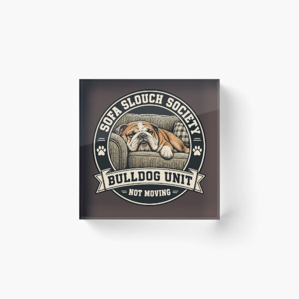 Item preview, Sofa Slouch Society - Bulldog Unit - Not Moving/Funny English Bulldog Badge Logo  designed and sold by Halejo68.