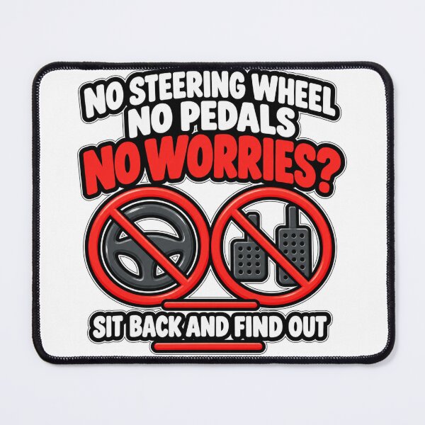 Item preview, No Steering Wheel No Pedals No Worries Trust The AI designed and sold by Kenzie & Co.