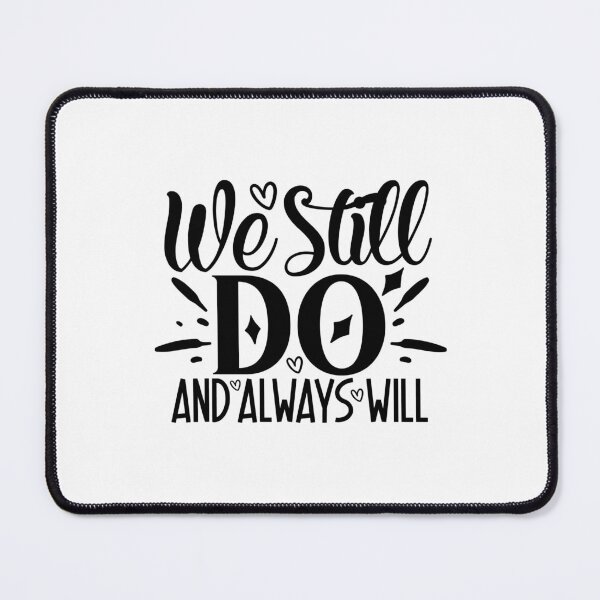 Item preview, We Still Do And Always Will designed and sold by tellit24seven.