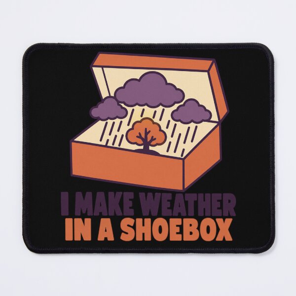 Item preview, I Make Weather In A Shoebox Miniature World Humor designed and sold by DreamLayerStudio.