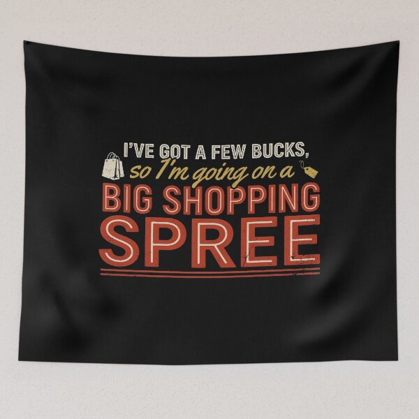 Item preview, I've Got A Few Bucks, So I'm Going On A Big Shopping Spree Thrifting Lover designed and sold by Welldoh.