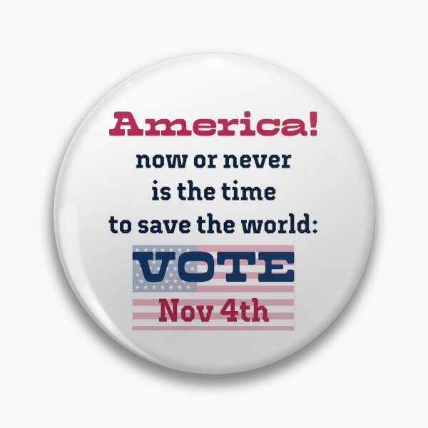 Item preview, America! Now or never is the time to save the world: VOTE on Nov 4th! designed and sold by PariSeine.