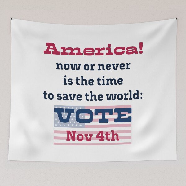 Item preview, America! Now or never is the time to save the world: VOTE on Nov 4th! designed and sold by PariSeine.