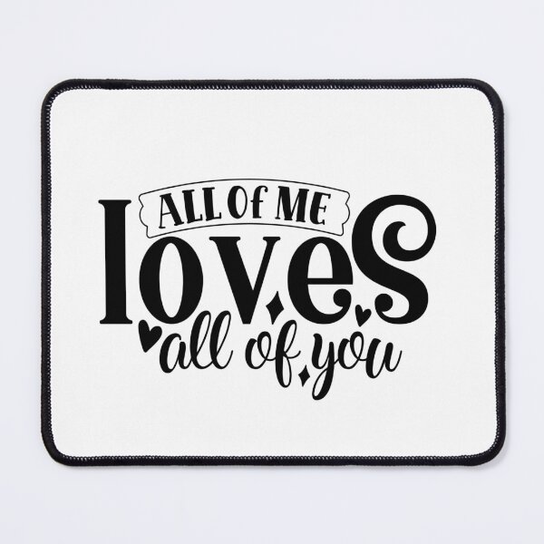 Item preview, All of Me Loves All of You designed and sold by tellit24seven.