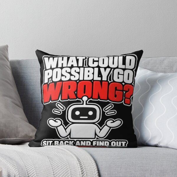 Item preview, What Could Possibly Go Wrong Robot Design designed and sold by Kenzie & Co.