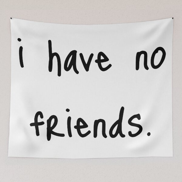 Item preview, I Have No Friends 48 Mood Lonely Vibe Cyan designed and sold by Doctor Schtrudel.