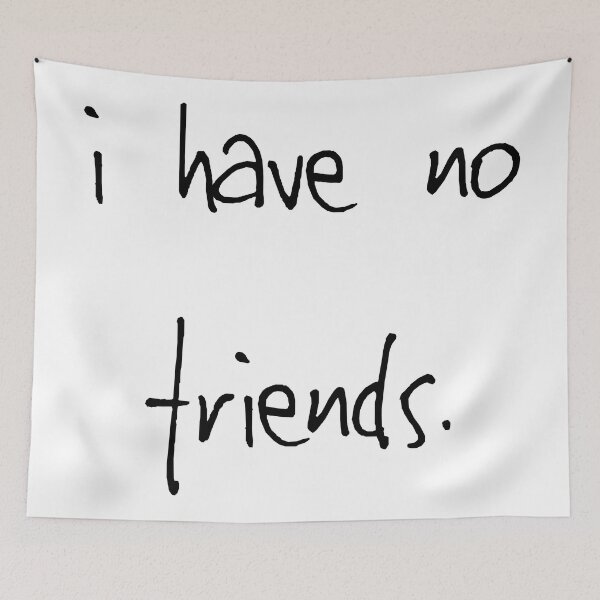 Item preview, I Have No Friends 49 Mood Lonely Vibe Cyan designed and sold by Doctor Schtrudel.