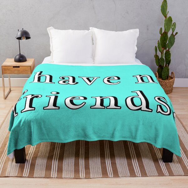 Item preview, I Have No Friends 50 Mood Lonely Vibe Cyan designed and sold by Doctor Schtrudel.