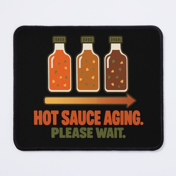 Item preview, Hot Sauce Aging Please Wait Fermentation designed and sold by DreamLayerStudio.