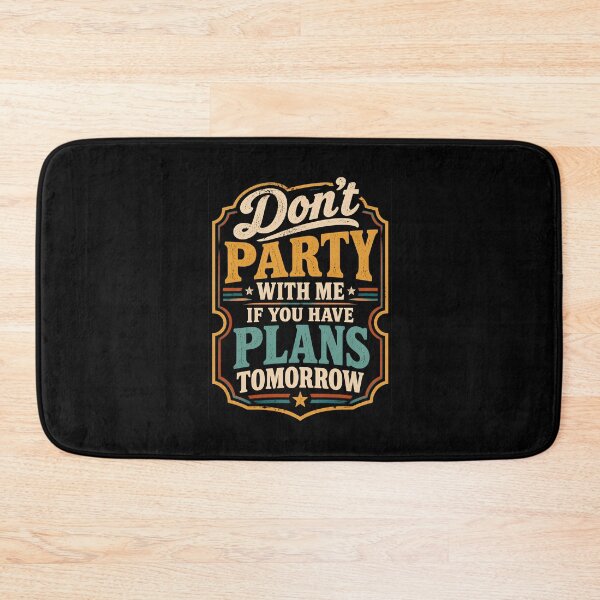 Item preview, Don't Party with Me If You Have Plans Tomorrow designed and sold by DemureArtsy.
