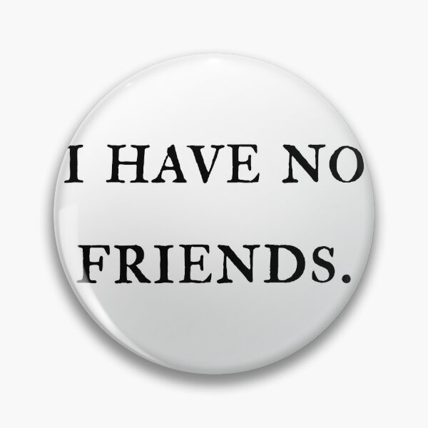Item preview, I Have No Friends 56 Mood Lonely Vibe Pink designed and sold by Doctor Schtrudel.