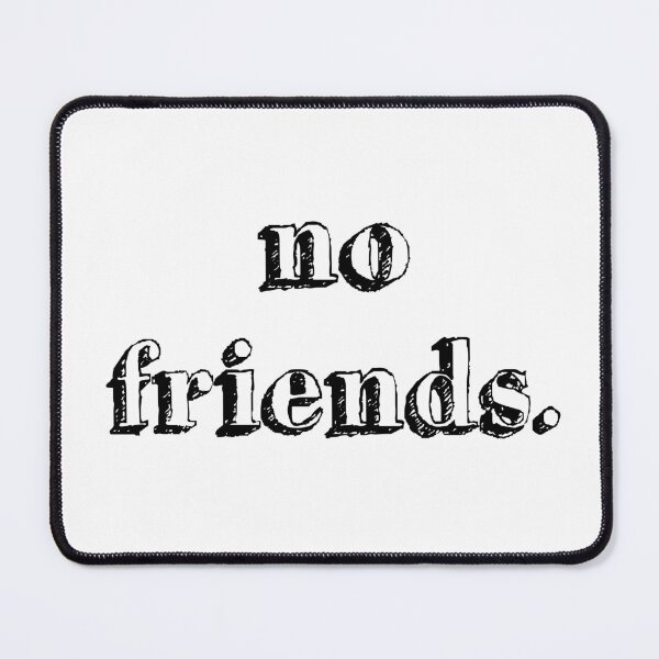 Item preview, No Friends 61 Mood Lonely Vibe designed and sold by Doctor Schtrudel.