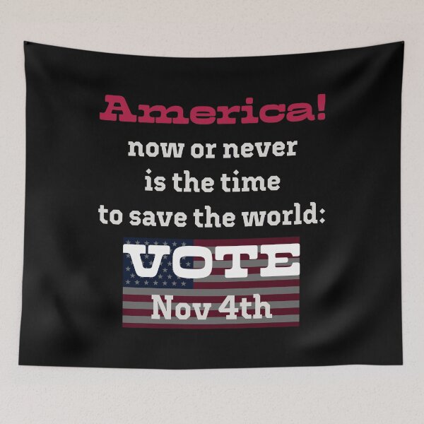Item preview, America! Now or never is the time to save the world: VOTE on Nov 4th! designed and sold by PariSeine.