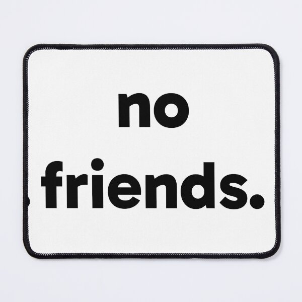 Item preview, No Friends 64 Mood Lonely Vibe designed and sold by Doctor Schtrudel.