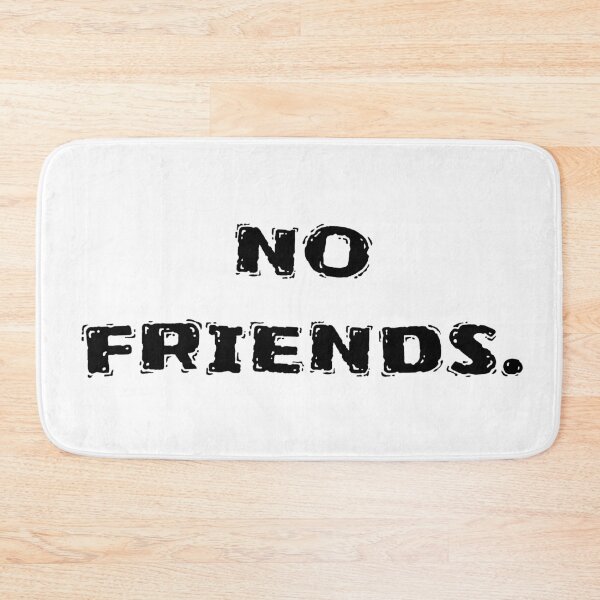 Item preview, No Friends 65 Mood Lonely Vibe designed and sold by Doctor Schtrudel.