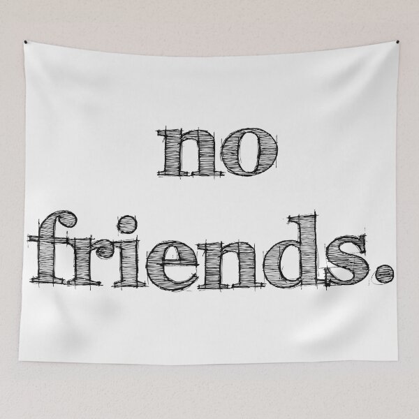 Item preview, No Friends 67 Mood Lonely Vibe designed and sold by Doctor Schtrudel.
