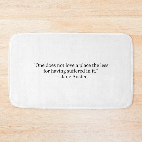Item preview, One Does Not Love a Place the Less for Having Suffered in It – Jane Austen Quote designed and sold by The Prose Atelier.