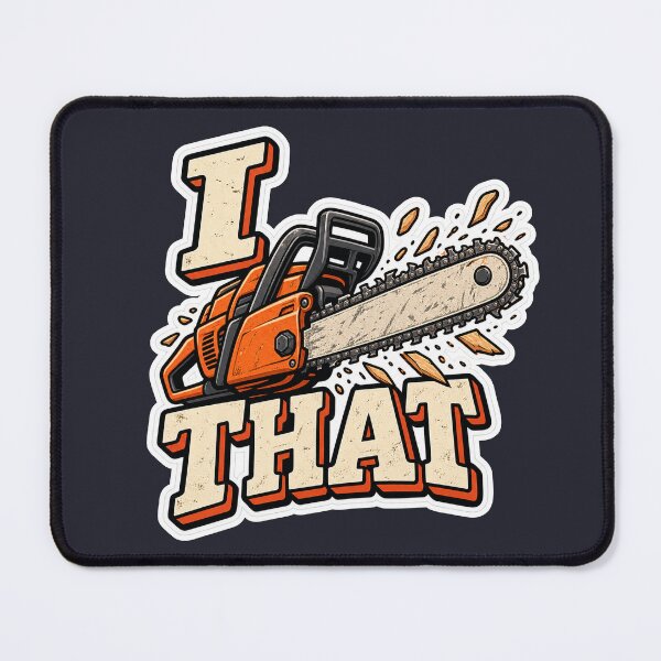 Item preview, I Saw That – Funny Chainsaw Wordplay designed and sold by NovaToons.