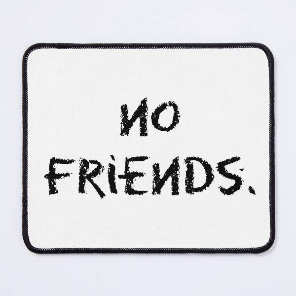 Item preview, No Friends 68 Mood Lonely Vibe designed and sold by Doctor Schtrudel.