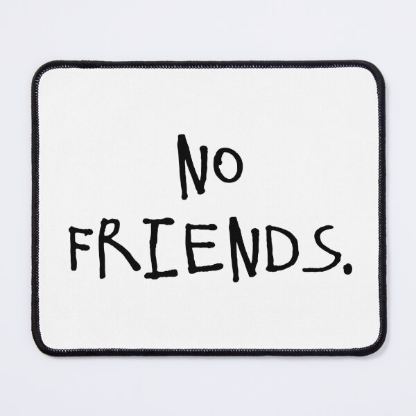 Item preview, No Friends 69 Mood Lonely Vibe designed and sold by Doctor Schtrudel.