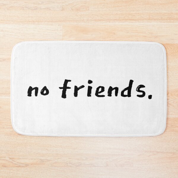 Item preview, No Friends 70 Mood Lonely Vibe designed and sold by Doctor Schtrudel.