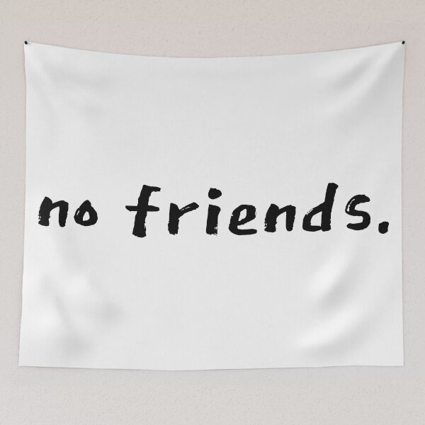 Item preview, No Friends 70 Mood Lonely Vibe designed and sold by Doctor Schtrudel.