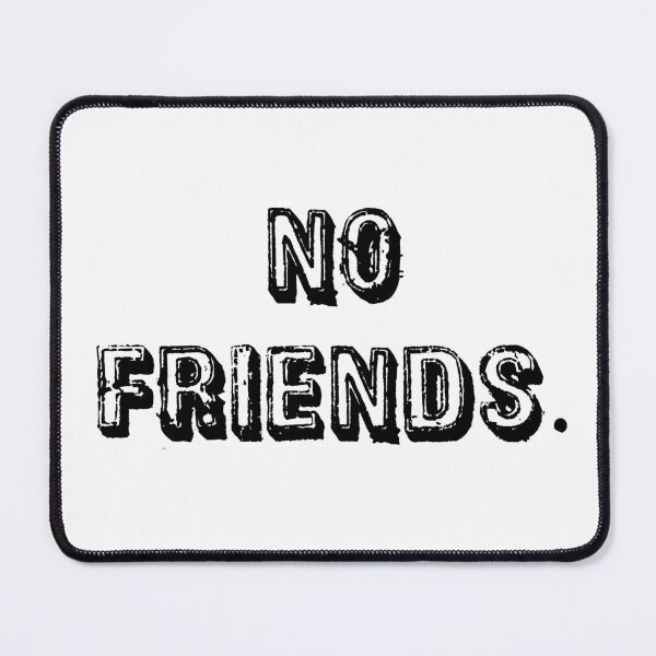 Item preview, No Friends 71 Mood Lonely Vibe designed and sold by Doctor Schtrudel.