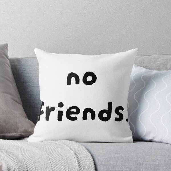 Item preview, No Friends 72 Mood Lonely Vibe designed and sold by Doctor Schtrudel.