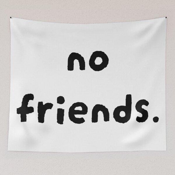 Item preview, No Friends 72 Mood Lonely Vibe designed and sold by Doctor Schtrudel.