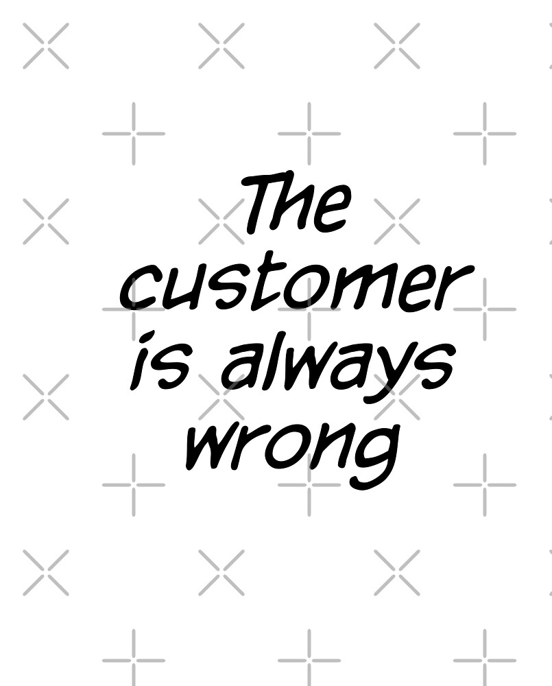 The Customer is Always Wrong by Mimi Pond