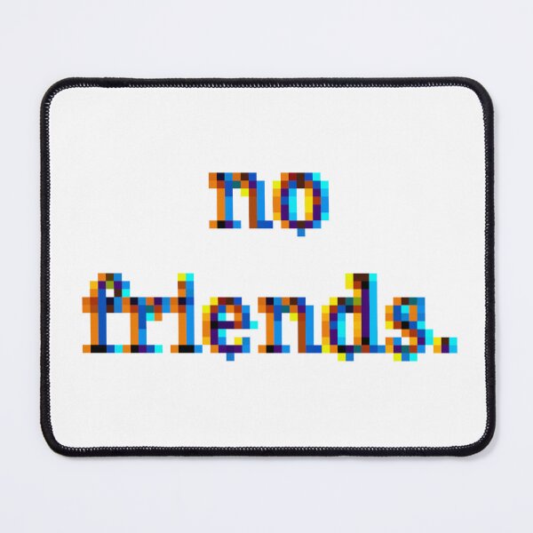 Item preview, No Friends 73 Mood Lonely Vibe designed and sold by Doctor Schtrudel.